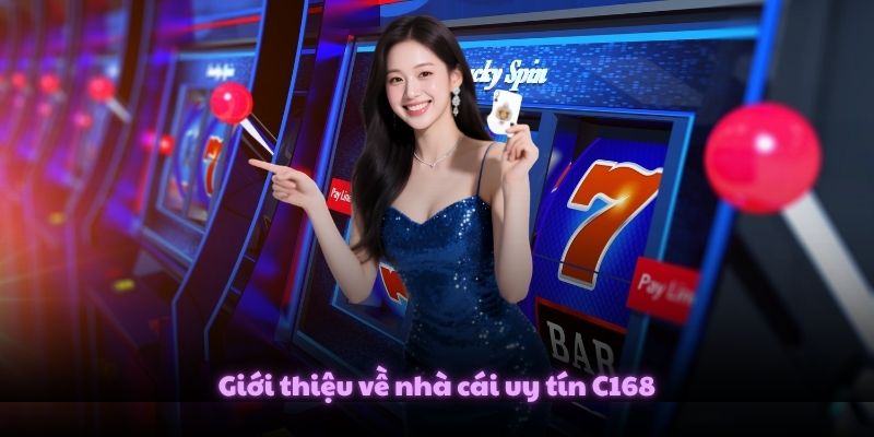 Giới thiệu về nhà cái uy tín C168